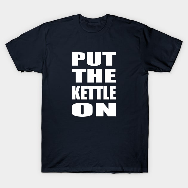 Put the kettle on - white T-Shirt by Babush-kat